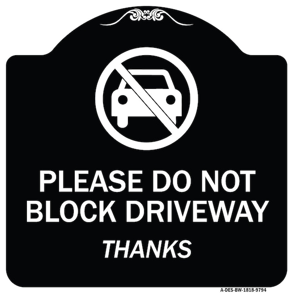 Designer Series-Please Do Not Block Driveway Thanks Black & White, 18" x 18", BW-1818-9794